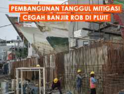 Pemkot Jakarta Utara Bangun Tanggul 3,6 Meter di Baywalk Pluit, Target Rampung Agustus untuk Cegah Banjir Rob